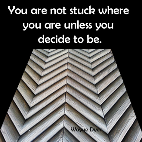 Wayne Dyer qoute about stuck in life